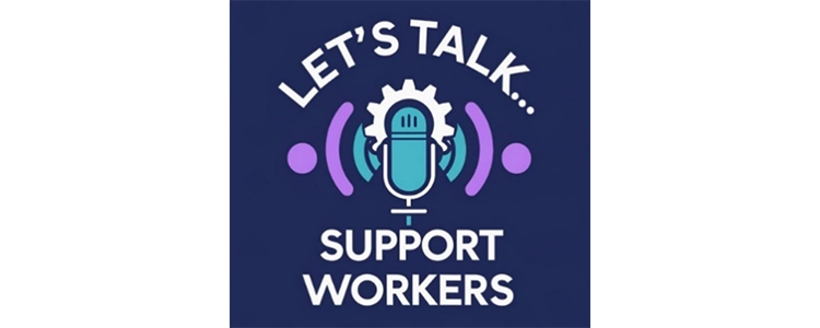 Let’s Talk...Support Workers image Let’s Talk...Support Workers