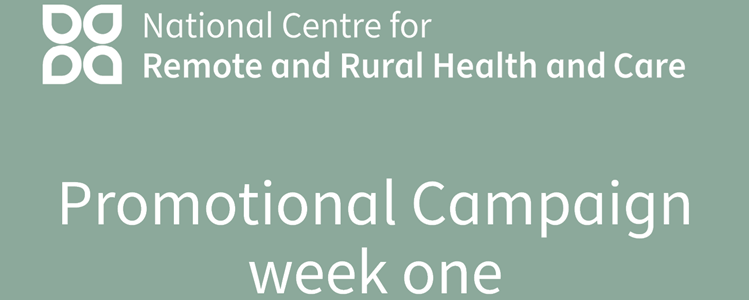 The National Centre for Remote and Rural Health and Care: week one image The National Centre for Remote and Rural Health and Care: week one