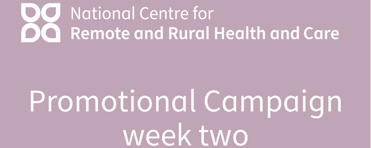 The National Centre for Remote and Rural Health and Care: week two image The National Centre for Remote and Rural Health and Care: week two