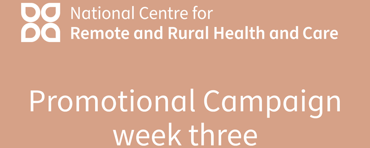 The National Centre for Remote and Rural Health and Care: week three image The National Centre for Remote and Rural Health and Care: week three